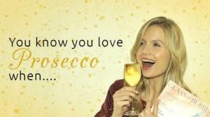 You Know You Love Prosecco When...